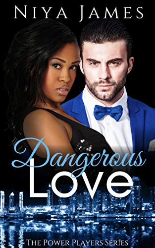 Dangerous Love: BWWM Bad Boy Second Chance Romance (The Power Players Book 5)
