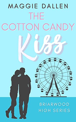 The Cotton Candy Kiss: A Briarwood High Novella