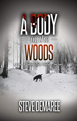 Book Cover A Body in the Woods (Book 16 Dekker Cozy Mystery Series)