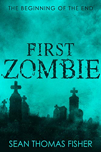 Book Cover First Zombie: A terrifying zombie tale unlike any before it.