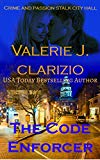 The Code Enforcer (The Crime and Passion Stalk City Hall Series Book 1)