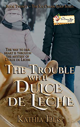 Book Cover The Trouble with Dulce de Leche: An Ice Cream Shop Series Novella