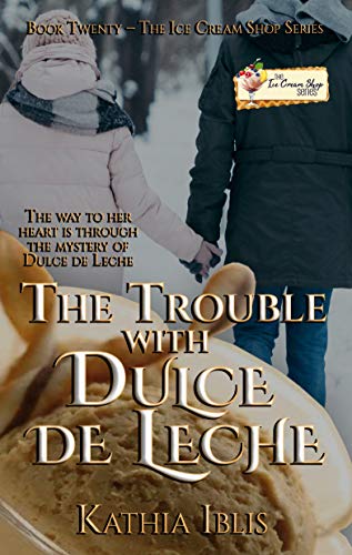 The Trouble with Dulce de Leche: An Ice Cream Shop Series Novella