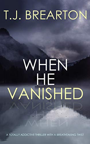 Book Cover WHEN HE VANISHED a totally addictive thriller with a breathtaking twist