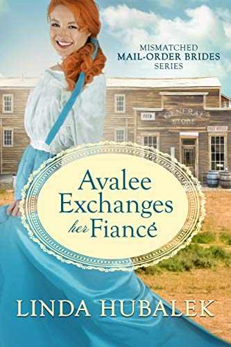 Avalee Exchanges her Fiancé (Mismatched Mail-Order Brides Book 3)