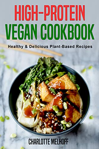 High-Protein Vegan Cookbook - Healthy & Delicious Plant Based Recipes