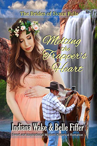 Melting the Trapper's Heart (The Brides of Sioux Falls Book 4)