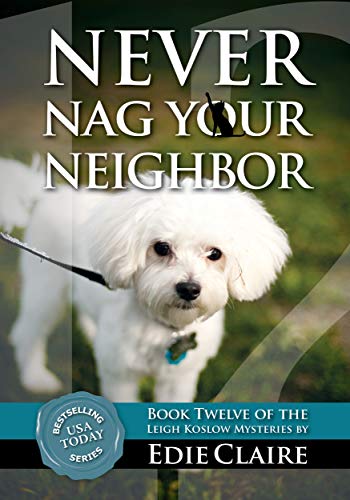 Book Cover Never Nag Your Neighbor: Volume 12 (Leigh Koslow Mystery Series)
