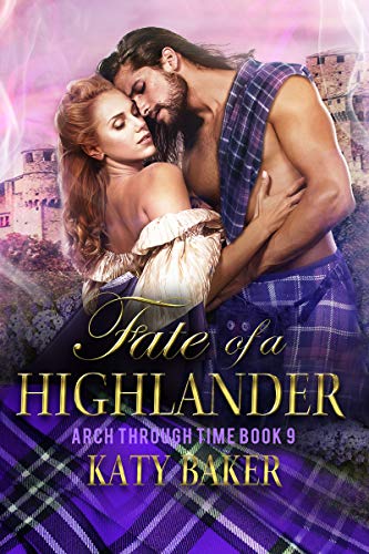 Fate of a Highlander: A Scottish Time Travel Romance (Arch Through Time Book 9)