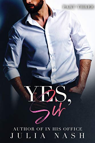 Yes, Sir (Part Three)