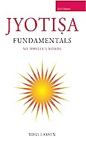 Jyotisha Fundamentals: A Traditional approach to Vedic Astrology: My Master´s words