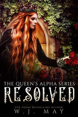 Resolved: Paranormal Shifter Royalty Fantasy Romance (The Queen's Alpha Series Book 12)