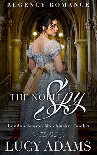 Book Cover The Noble Spy: Regency Romance (London Season Matchmaker Book 2)