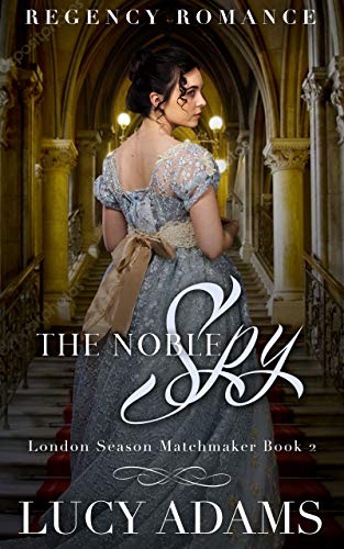 The Noble Spy: Regency Romance (London Season Matchmaker Book 2)