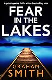 Fear in the Lakes: A gripping crime thriller with a breathtaking twist (Detective Beth Young Book 3)