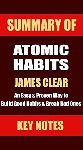 Book Cover SUMMARY: ATOMIC HABITS: An Easy & Proven Way to Build Good Habits & Break Bad Ones (UNOFFICIAL SUMMARY: Lesson Learns from JAMES CLEAR's book Book 1)