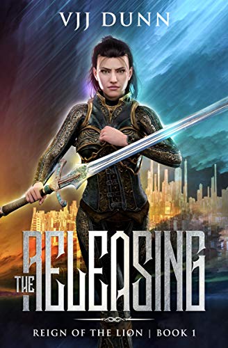 The Releasing: Millennial Period Christian Fantasy (Reign of the Lion Book 1)