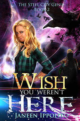 Wish You Weren't Here (The Steel City Genie Book 2)