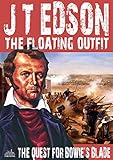 The Floating Outfit 38: The Quest for Bowie's Blade (A Floating Outfit Western)