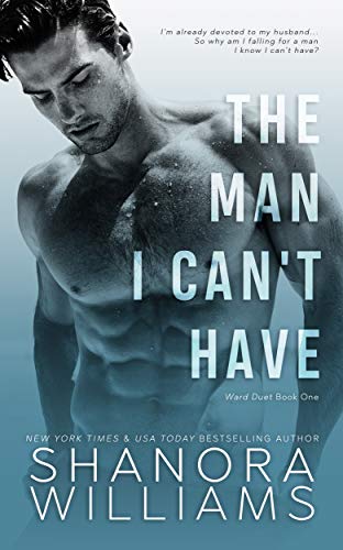 Book Cover The Man I Can't Have (Ward Duet Book 1)