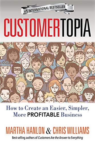 Book Cover CUSTOMERTOPIA: How To Create An Easier, Simpler, More Profitable Business