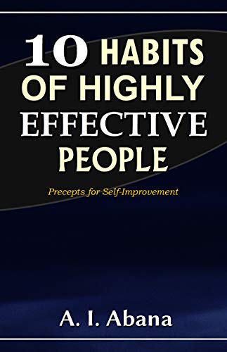 10 Habits of Highly Effective People: Precepts for Self-improvement