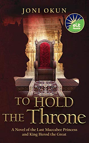 To Hold the Throne: A Novel of the Last Maccabee Princess and King Herod the Great