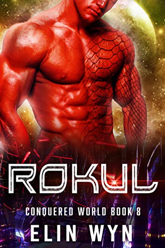 Rokul: Science Fiction Adventure Romance (Conquered World Book 8)
