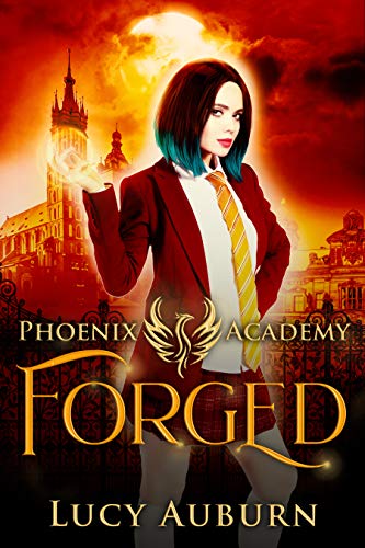 Phoenix Academy: Forged (Phoenix Academy First Years Book 3)