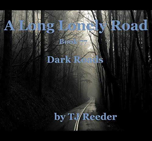 A Long Lonely Road, Dark Roads, Book 77
