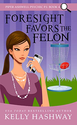 Book Cover Foresight Favors the Felon (Piper Ashwell Psychic P.I. Book 4)