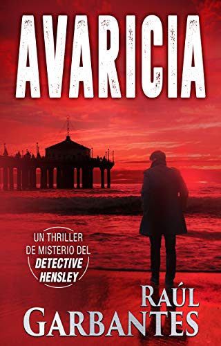 Avaricia: Un thriller de misterio del detective Hensley (El experimentado detective Hensley nº 2) (Spanish Edition)