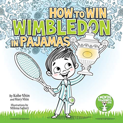 Book Cover How to Win Wimbledon in Pajamas: Mental Toughness for Kids (Grow Grit Series Book 1)