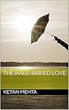 THE HALF-BAKED LOVE