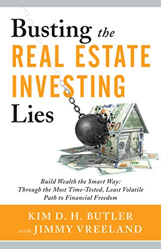 Book Cover Busting the Real Estate Investing Lies: Build Wealth the Smart Way: Through the Most Time-Tested, Least Volatile Path to Financial Freedom