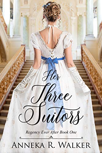 Her Three Suitors (Regency Ever After Book 1)