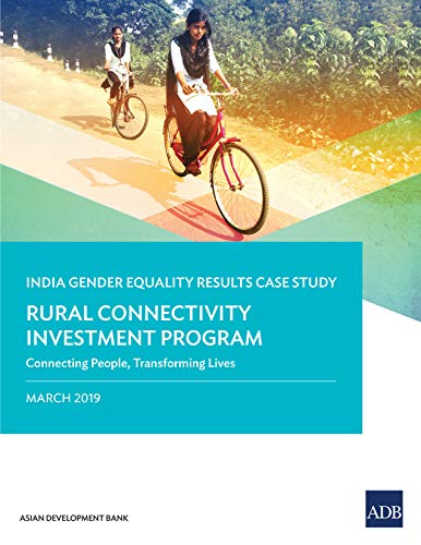 The Rural Connectivity Investment Program: Connecting People, Transforming Lives-India Gender Equality Results Case Study (Gender Equality Results Case Studies)