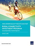 The Rural Connectivity Investment Program: Connecting People, Transforming Lives-India Gender Equality Results Case Study (Gender Equality Results Case Studies)