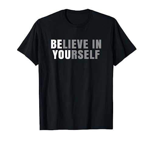 Be You Believe In Yourself Positive Message Quotes Sayings T-Shirt