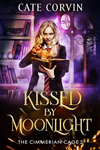 Book Cover Kissed by Moonlight: A Dark Academy Romance (The Cimmerian Cage Book 2)