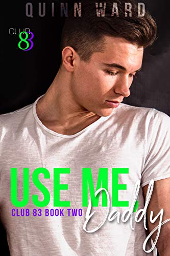 Book Cover Use Me, Daddy (Club 83 Book 2)