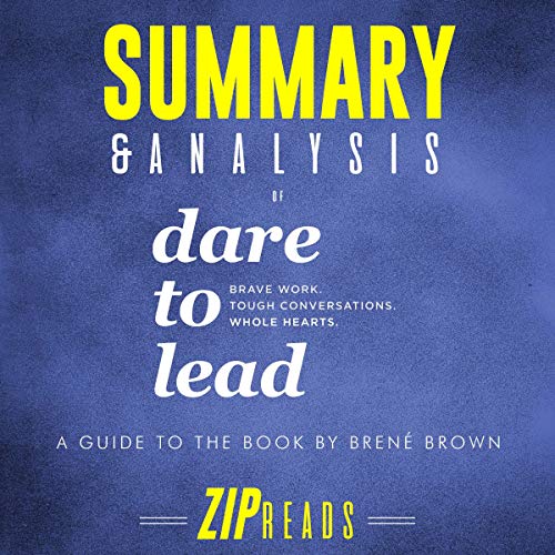 Book Cover Summary & Analysis of Dare to Lead: Brave Work. Tough Conversations. Whole Hearts.: A Guide to the Book by Brené Brown