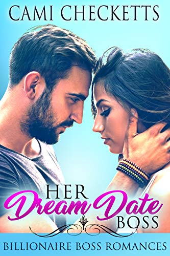 Her Dream Date Boss: Billionaire Boss Romances (Steele Family Romance Book 1)
