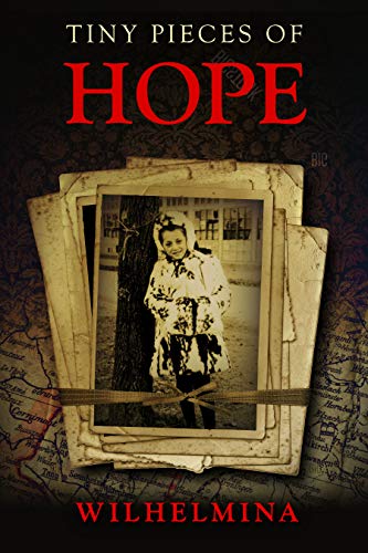 Book Cover Tiny Pieces of Hope: A WW2 Historical Novel, Based on the True Story of a Jewish Holocaust Survivor