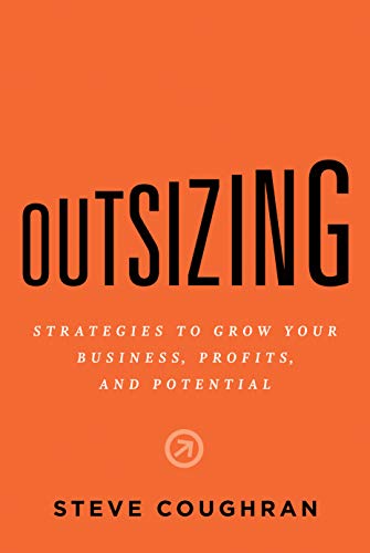 Book Cover Outsizing: Strategies to Grow Your Business, Profits, and Potential