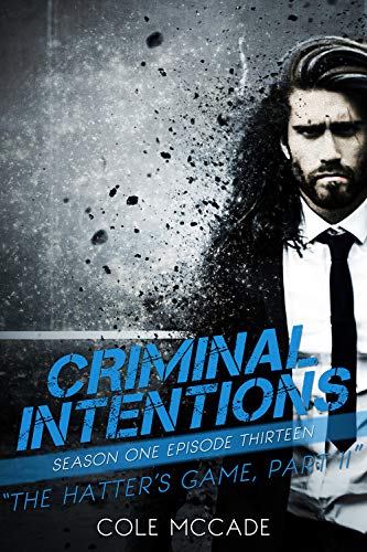 CRIMINAL INTENTIONS: Season One, Episode Thirteen: THE HATTER'S GAME, PART II