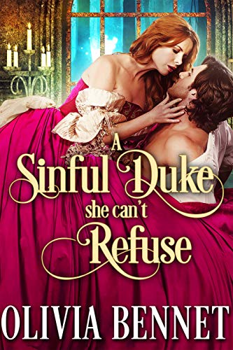A Sinful Duke she can't Refuse: A Steamy Historical Regency Romance Novel