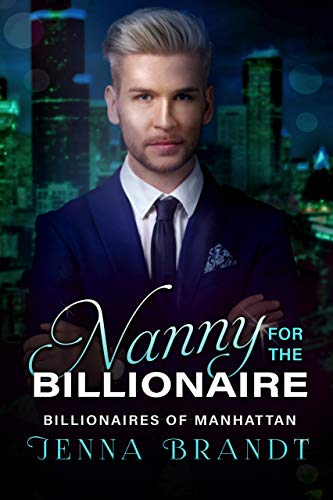 Nanny for the Billionaire: A Clean Billionaire Romance (Billionaires of Manhattan Book 2)