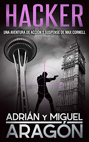 Hacker: Una aventura de acciÃ³n y suspense (Max Cornell thrillers de acciÃ³n nÂº 6) (Spanish Edition)