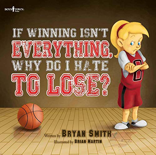 If Winning Isn't Everything, Why Do I Hate to Lose?: A Story about Displaying Good Sportsmanship